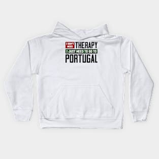 I don't need therapy, I just need to go to Portugal Kids Hoodie